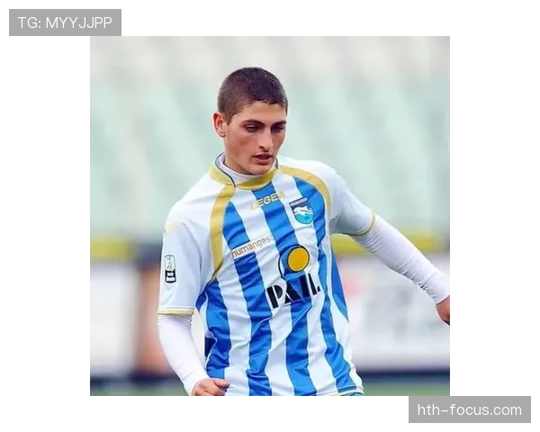 维拉蒂崭露头角：佩斯卡拉培养的意大利中场新星耀眼足坛