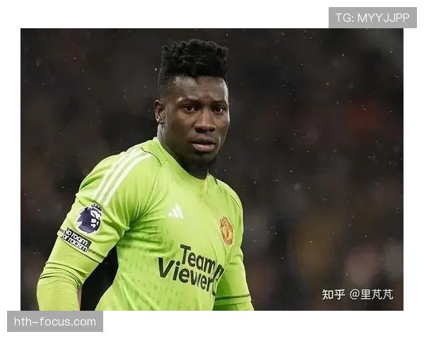 奥纳纳状态回升助力曼联门将实力提升球队表现